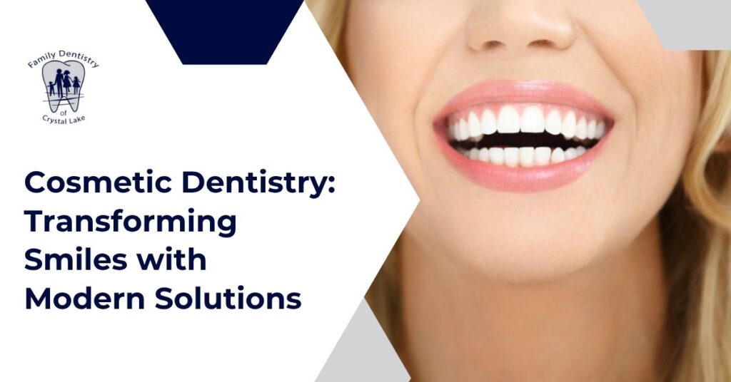 Cosmetic Dentistry in Crystal Lake | Transform Your Smile with Modern Solutions 1 cosmetic dentistry