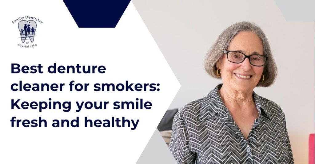 Best Denture Cleaner for Smokers: Keeping Your Smile Fresh and Healthy 27 Best Denture Cleaner for Smokers: Keeping Your Smile Fresh and Healthy | FDC Cover Best denture cleaner for smokers 1 | Family Dentistry of Crystal Lake