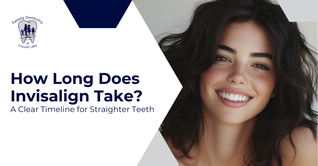How Long Does Invisalign Take? A Clear Timeline for Straighter Teeth 24 How Long Does Invisalign Take? A Clear Timeline for Straighter Teeth | FDC Cover How Long Does Invisalign Take A Clear Timeline for Straighter Teeth 1 | Family Dentistry of Crystal Lake