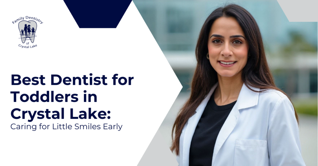 Best Dentist for Toddlers in Crystal Lake: Caring for Little Smiles Early