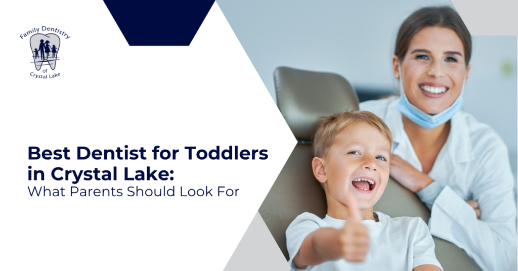Best Dentist for Toddlers in Crystal Lake: What Parents Should Look For 10 Best Dentist for Toddlers in Crystal Lake: What Parents Should Look For