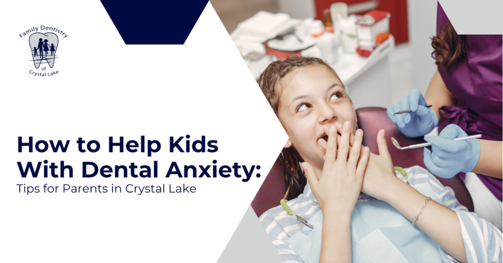 How to Help Kids With Dental Anxiety: Tips for Parents in Crystal Lake 22 How to Help Kids With Dental Anxiety: Tips for Parents in Crystal Lake
