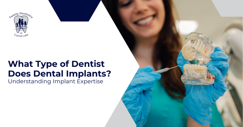 What Type of Dentist Does Dental Implants? Understanding Implant Expertise