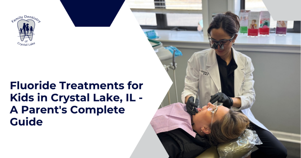Fluoride Treatments for Kids in Crystal Lake, IL -A Parent's Complete Guide