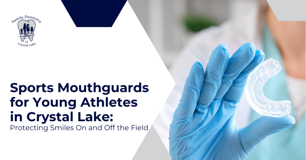 Sports Mouthguards for Young Athletes in Crystal Lake: Protecting Smiles On and Off the Field